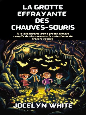 cover image of LA GROTTE EFFRAYANTE DES CHAUVES-SOURIS